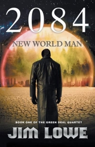 Cover for Jim Lowe · 2084 - New World Man - Green Deal Quartet (Paperback Book) (2022)