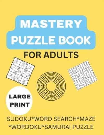 Cover for Jajere Aisha Jajere · Mastery Puzzle Book: Puzzles for Adults: Over 300 Challenging And Entertaining Fun Puzzles (Pocketbok) (2022)