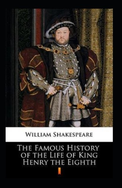 Cover for William Shakespeare · The Famous History of the Life of King Henry the Eight Annotated (Paperback Bog) (2022)