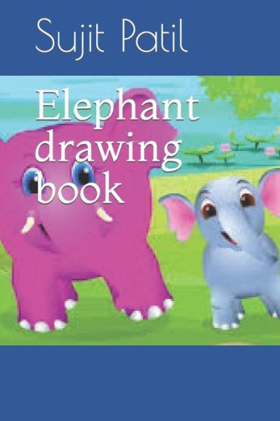 Cover for Sujit Patil · Elephant drawing book (Paperback Book) (2022)