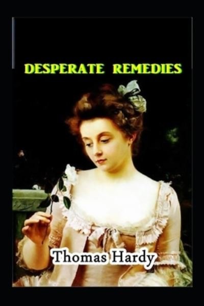 Desperate Remedies by Thomas Hardy - Thomas Hardy - Books - Independently Published - 9798423395391 - February 26, 2022