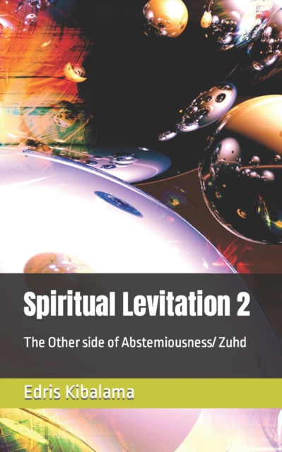 Cover for Kibalama Edris Kibalama · Spiritual Levitation 2: The Other side of Abstemiousness/ Zuhd (Pocketbok) (2022)