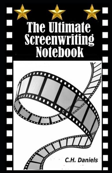 Cover for C H Daniels · The Ultimate Screenwriting Notebook (Paperback Bog) (2021)