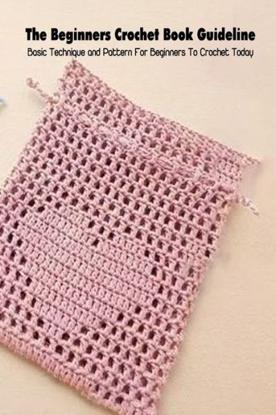 Cover for Nicole Johnson · The Beginners Crochet Book Guideline (Paperback Book) (2021)