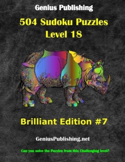 Cover for Genius Publishing · Over 500 Sudoku Puzzles Difficulty Level 18 Brilliant Edition #7: Can you solve the puzzles from this challenging level - Genius Publishing - Level 18 Sudoku Puzzles - Brilliant (Paperback Book) (2021)