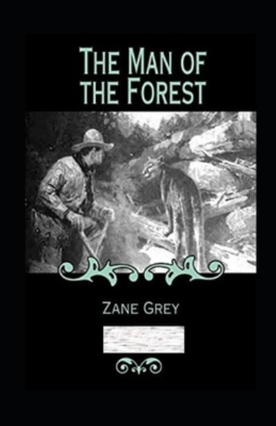 Cover for Zane Grey · The Man of the Forest Annotated (Taschenbuch) (2021)