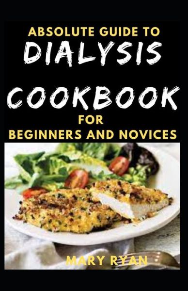 Cover for Mary Ryan · Absolute Guide To Dialysis Diet For Beginners And Novices (Paperback Book) (2021)