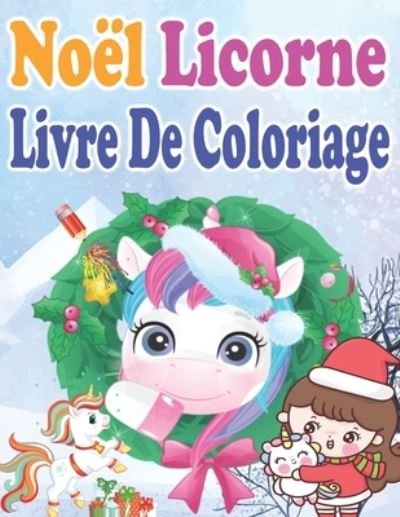 Cover for Kr Livre de Coloriage · Noel Licorne Livre De Coloriage (Paperback Bog) (2020)