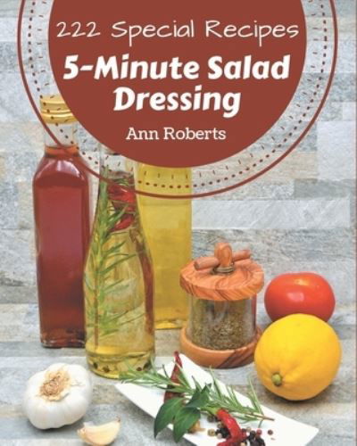 Cover for Ann Roberts · 222 Special 5-Minute Salad Dressing Recipes (Paperback Book) (2020)