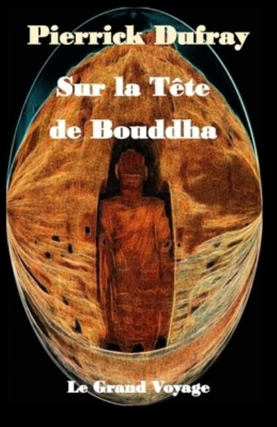 Cover for Pierrick Dufray · Sur la Tete de Bouddha (Paperback Book) (2021)