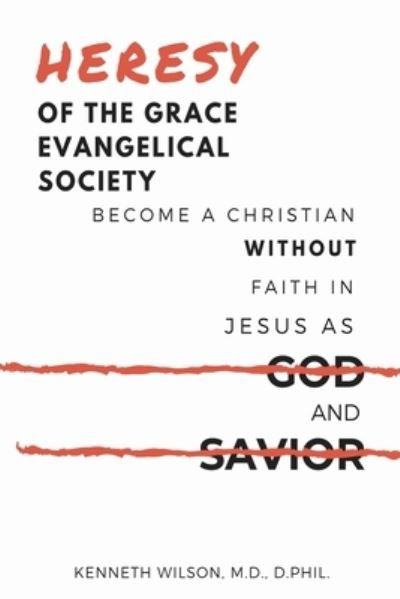 Cover for Ken Wilson · Heresy of the Grace Evangelical Society (Pocketbok) (2020)