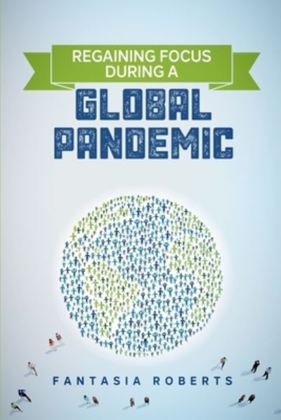 Cover for Fantasia Roberts · Regaining Focus During a Global Pandemic (Paperback Book) (2021)