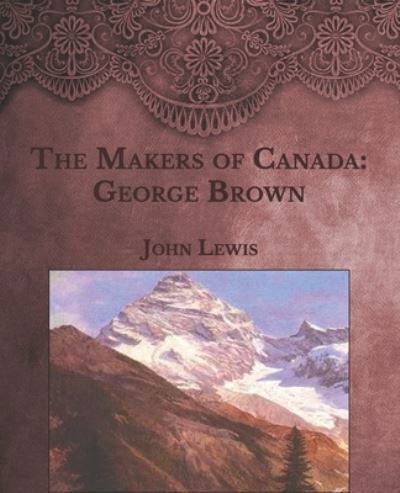 The Makers of Canada - John Lewis - Bücher - Independently Published - 9798594493391 - 14. Januar 2021