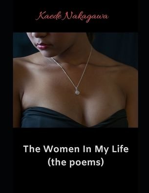 Cover for Kaede Nakagawa · The Women In My Life (the poems) (Paperback Book) (2020)