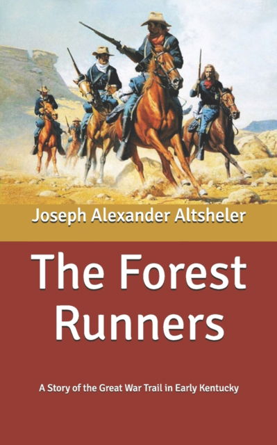 Cover for Joseph Alexander Altsheler · The Forest Runners: A Story of the Great War Trail in Early Kentucky (Paperback Book) (2020)