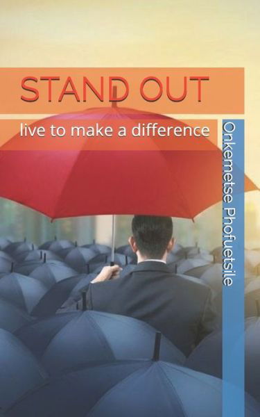 Stand Out - Onkemetse Phofuetsile - Książki - Independently Published - 9798650401391 - 2 czerwca 2020