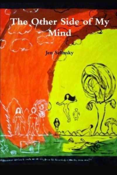 The Other Side of My Mind - Jen Selinsky - Kirjat - Independently Published - 9798661292391 - tiistai 30. kesäkuuta 2020