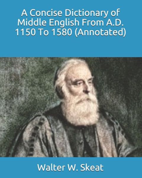 Cover for Walter W Skeat · A Concise Dictionary of Middle English From A.D. 1150 To 1580 (Annotated) (Paperback Book) (2020)