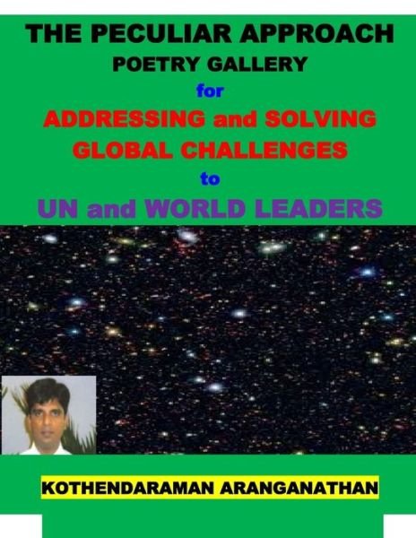 Cover for Kothendaraman Aranganathan · THE PECULIAR APPROACH POETRY GALLERY for ADDRESSING and SOLVING GLOBAL CHALLENGES to UN and WORLD LEADERS (Taschenbuch) (2020)