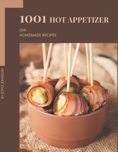 Cover for Joyce Johnson · Oh! 1001 Homemade Hot Appetizer Recipes (Paperback Book) (2020)