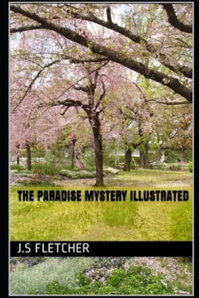 Cover for J S Fletcher · The Paradise Mystery Illustrated (Paperback Book) (2021)