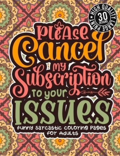 Cover for Snarky Adult Coloring Books · Please Cancel My Subscription To Your Issues (Paperback Book) (2021)