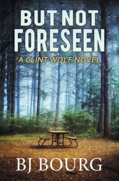 But Not Foreseen - Bj Bourg - Libros - Independently Published - 9798706788391 - 9 de febrero de 2021