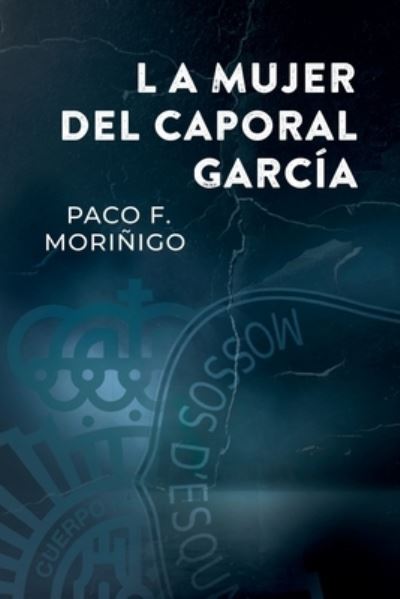 Cover for Paco F Morinigo · La mujer del caporal Garcia (Paperback Book) (2021)