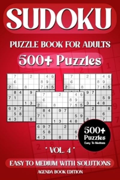 Cover for Agenda Book Edition · Sudoku Puzzle Book for Adults: 500+ Puzzles, Sudoku Puzzle Book, Ultimate Sudoku Book for Adults Easy to Medium With Full Solutions, Vol. 4 (Paperback Book) [Large type / large print edition] (2021)