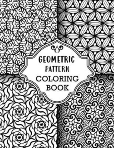 Cover for Compact Art · Geometric Pattern Coloring Book: Sets of Amazing Geometric Designs, Abstract Design Patterns, Relaxing And Stress Relieving Coloring Book (Taschenbuch) (2021)
