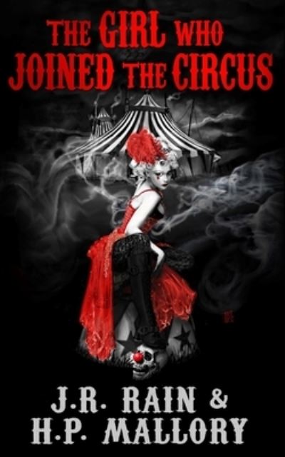 Cover for J R Rain · The Girl Who Joined the Circus - The Dark Circus Trilogy (Paperback Book) (2022)