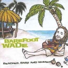 Beaches Bars & Women - Barefoot Wade - Musiikki -  - 0029882568392 - tiistai 25. tammikuuta 2005