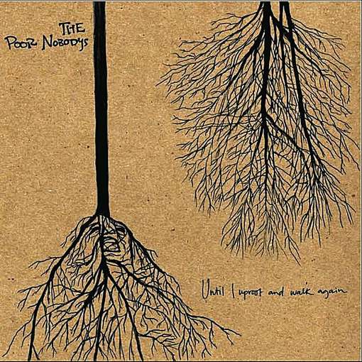 Cover for Poor Nobodys · Until I Uproot &amp; Walk Again (CD) (2010)