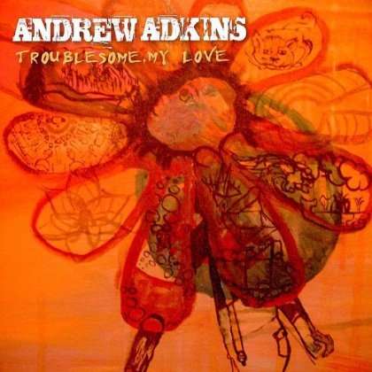 Cover for Andrew Adkins · Troublesome My Love (CD) (2011)