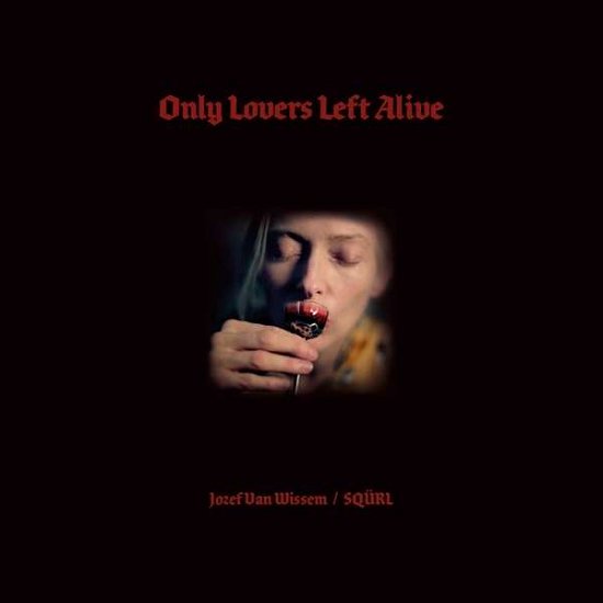 Only Lovers Left Alive - Wissem, Jozef Van & Squrl - Musique - SACRED BONES - 0843563133392 - 7 mai 2021