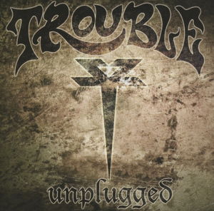 Unplugged - Trouble - Música - GROOVE ATTACK - 4250444155392 - 23 de maio de 2013