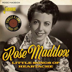 Cover for Rose Maddox · Little Songs of Heartache -singles As &amp; Bs. 1959-1962- (CD) [Japan Import edition] (2019)