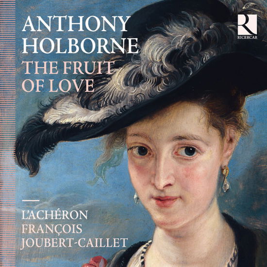 Fruits of Love - A. Holborne - Musikk - RICERCAR - 5400439003392 - 12. februar 2014