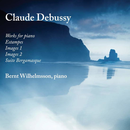 Cover for Bernt Wilhelmsson · Debussy: Works For Piano (CD) (2022)