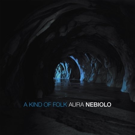 Cover for Aura Nebiolo · A Kind Of Folk (CD) (2022)