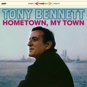 Hometown. My Town - Tony Bennett - Musiikki - JAZZ WAX RECORDS - 8436559460392 - sunnuntai 28. helmikuuta 2016