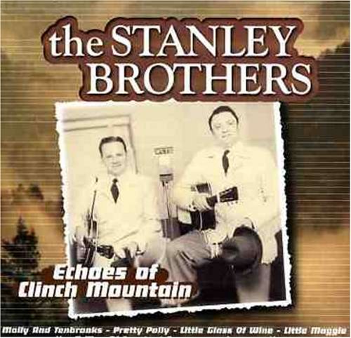 Echoes of Clinch Mountain - Stanley Brothers - Musiikki - COUNTRY STARS - 8712177043392 - tiistai 26. marraskuuta 2002