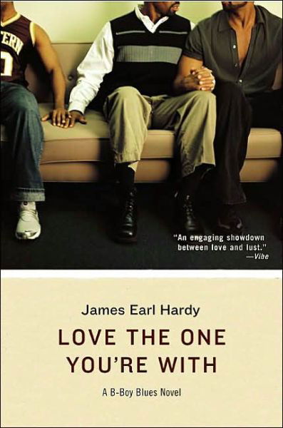 Love The One You're With: A B-Boy Blues Novel - James Earl Hardy - Kirjat - HarperCollins Publishers Inc - 9780060512392 - tiistai 3. kesäkuuta 2003