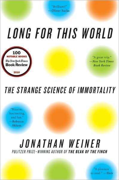 Long for This World: the Strange Science of Immortality - Jonathan Weiner - Livros - Ecco - 9780060765392 - 1 de março de 2011