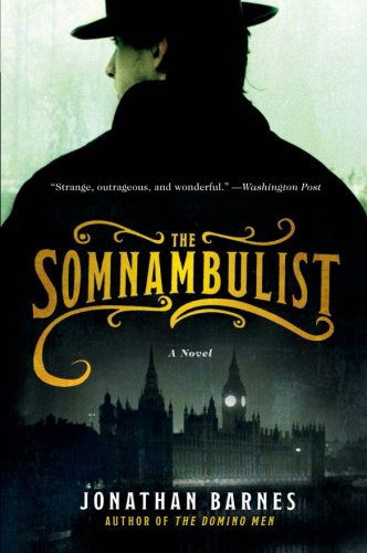 Cover for Jonathan Barnes · The Somnambulist: A Novel (Paperback Book) [Reprint edition] (2009)