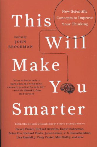 This Will Make You Smarter: New Scientific Concepts to Improve Your Thinking - Edge Question Series - John Brockman - Books - HarperCollins - 9780062109392 - February 14, 2012