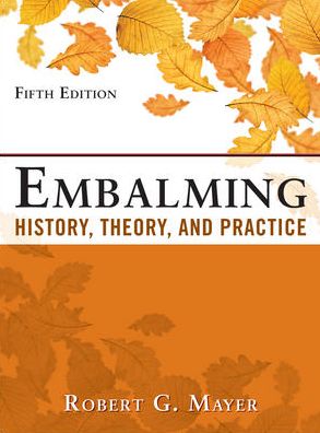 Cover for Robert Mayer · Embalming: History, Theory, and Practice, Fifth Edition (Hardcover Book) (2011)