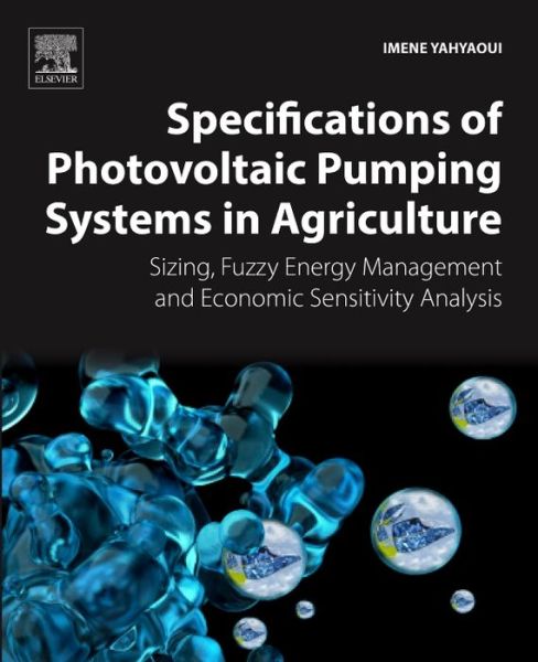 Cover for Yahyaoui, Imene (Universidad Carlos III of Madrid, Spain) · Specifications of Photovoltaic Pumping Systems in Agriculture: Sizing, Fuzzy Energy Management and Economic Sensitivity Analysis (Paperback Book) (2016)