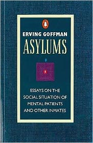 Cover for Erving Goffman · Asylums: Essays on the Social Situation of Mental Patients and Other Inmates (Paperback Bog) (1991)