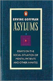 Cover for Erving Goffman · Asylums: Essays on the Social Situation of Mental Patients and Other Inmates (Paperback Book) (1991)